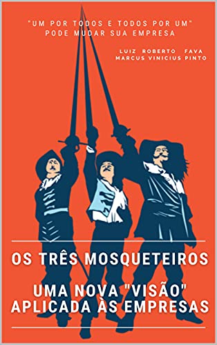 Os três mosqueteiros:: Uma nova "visão" aplicada às empresas