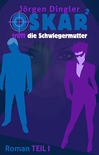 Oskar trifft die Schwiegermutter: Teil 1 (German Edition)