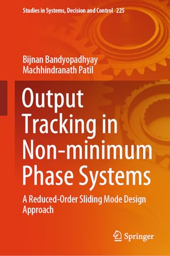 Output Tracking in Non-minimum Phase Systems: A Reduced Order Sliding Mode Design Approach (Studies in Systems, Decision and Control Book 225) (English Edition)