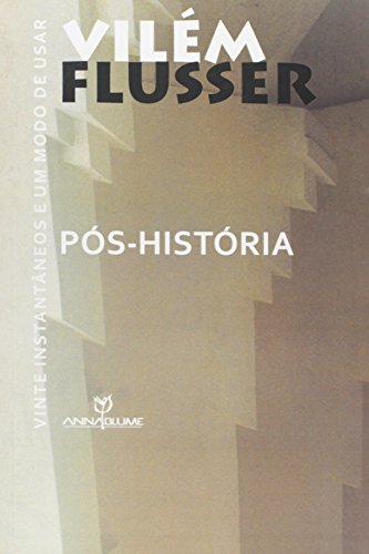 Pós-história: Vinte Instantâneos e um Modo de Usar