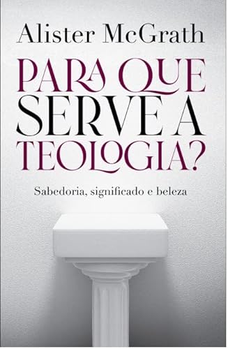 PARA QUE SERVE A TEOLOGIA ?