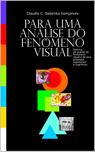 Para uma análise do fenômeno visual.: Sistema de análise do fenômeno visual e de seus processos expressivos e cognitivos.