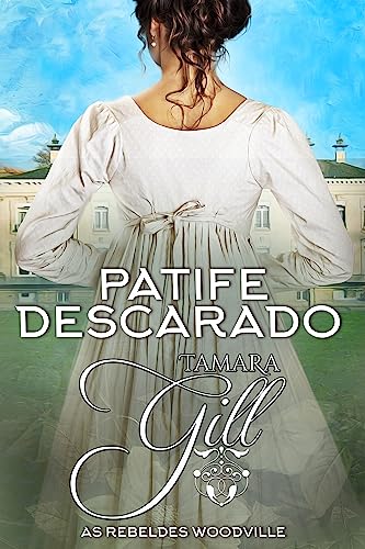 Patife Descarado (As Rebeldes Woodville Livro 8)