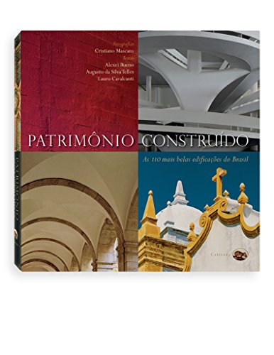 Patrimônio Construído. As 110 Mais Belas Edificações do Brasil