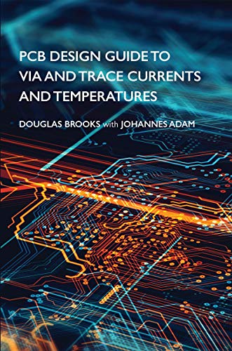 PCB Design Guide to Via and Trace Currents and Temperatures (English Edition)