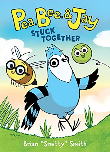 Pea, Bee, & Jay #1: Stuck Together (English Edition)