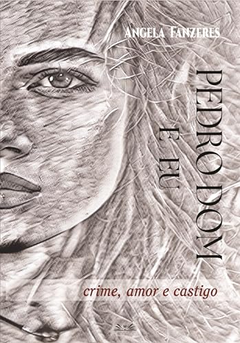 Pedro Dom e Eu: Crime, amor e castigo