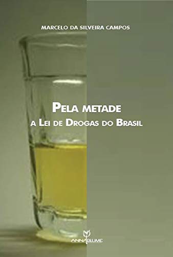 Pela Metade. A Lei de Drogas do Brasil
