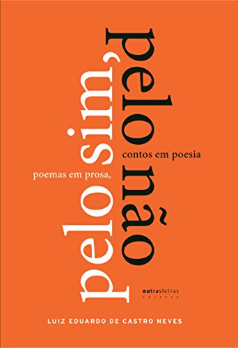 Pelo Sim, Pelo Não: Poemas em Prosa, Contos em Poesia