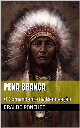 Pena Branca: O Comandante da Renovação