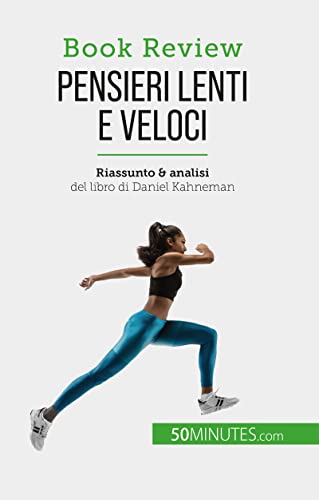 Pensieri lenti e veloci: Un libro sulle fallacie che possono compromettere il processo decisionale umano (Book Review) (Italian Edition)