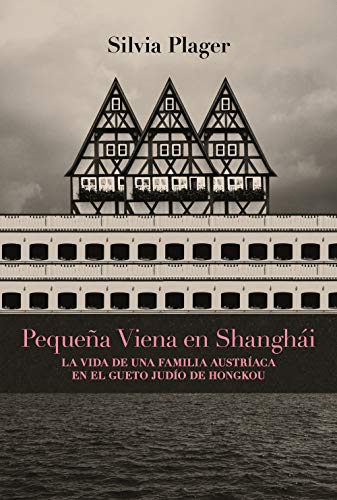Pequeña Viena en Shanghái: La vida de una familia austríaca en el gueto judío de Hongkou (Spanish Edition)