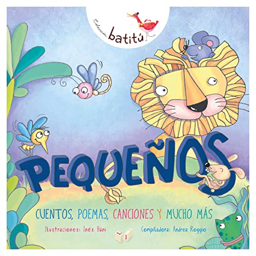 Pequeños: Cuentos, poemas, canciones y mucho más (Batitú) (Spanish Edition)
