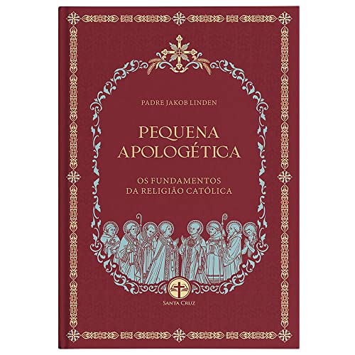 Pequena Apologética: Os Fundamentos da Religião Católica