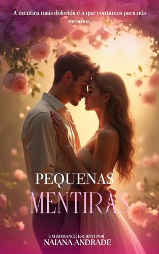 Pequenas Mentiras: A mentira mais dolorosa é a que contamos para nós mesmos.
