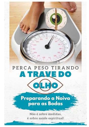 Perca peso tirando a TRAVE do olho: Preparando a Noiva para as Bodas