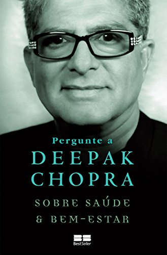 Pergunte a Deepak Chopra sobre saúde e bem-estar