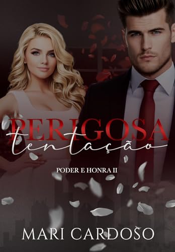 Perigosa Tentação (Poder & Honra Livro 2)