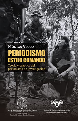 PERIODISMO ESTILO COMANDO: Teoría y práctica del periodismo de investigación (Spanish Edition)