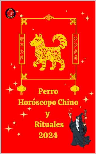 Perro Horóscopo Chino y Rituales 2024 (Spanish Edition)
