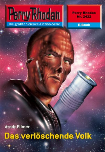 Perry Rhodan 2422: Das verlöschende Volk: Perry Rhodan-Zyklus "Negasphäre" (Perry Rhodan-Erstauflage) (German Edition)