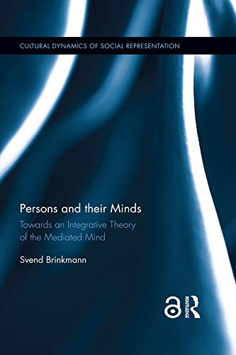 Persons and their Minds: Towards an Integrative Theory of the Mediated Mind (Cultural Dynamics of Social Representation) (English Edition)