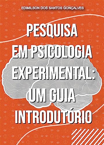 Pesquisa em Psicologia Experimental: Um Guia Introdutório