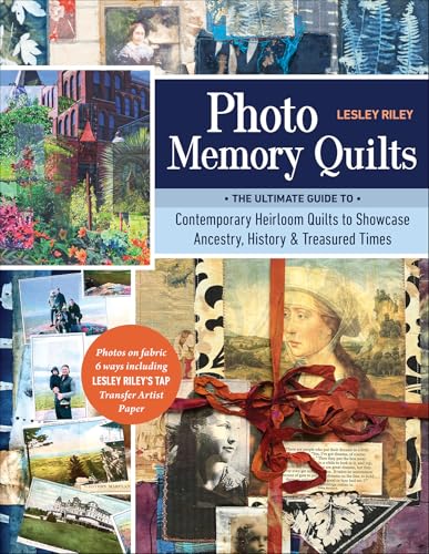 Photo Memory Quilts: The Ultimate Guide to Contemporary Heirloom Quilts to Showcase Ancestry, History, & Treasured Times (English Edition)