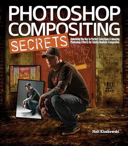 Photoshop Compositing Secrets: Unlocking the Key to Perfect Selections and Amazing Photoshop Effects for Totally Realistic Composites (English Edition)