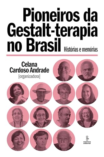 Pioneiros da gestalt-terapia no Brasil: História e memórias