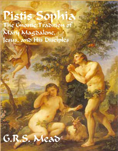 Pistis Sophia: The Gnostic Tradition of Mary Magdalene, Jesus, and His Disciples (English Edition)