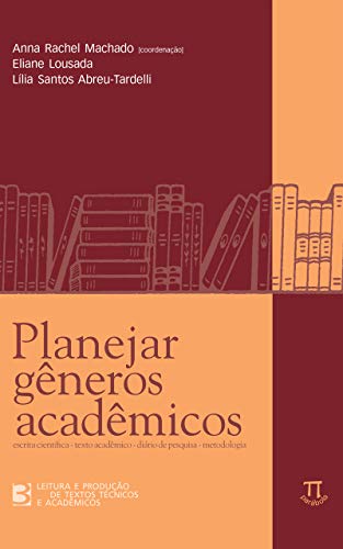 Planejar gêneros acadêmicos (Leitura e produção de textos técnicos e acadêmicos Livro 3)