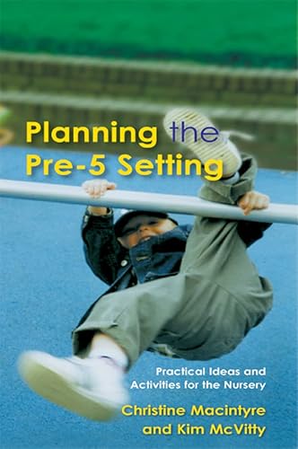 Planning the Pre-5 Setting: Practical Ideas and Activities for the Nursery (English Edition)