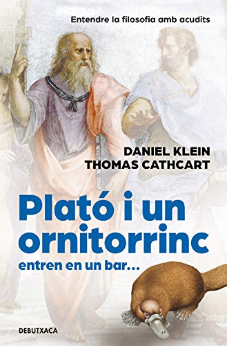 Plató i un ornitorinc entren en un bar: Entendre la filosofia amb acudits (Catalan Edition)