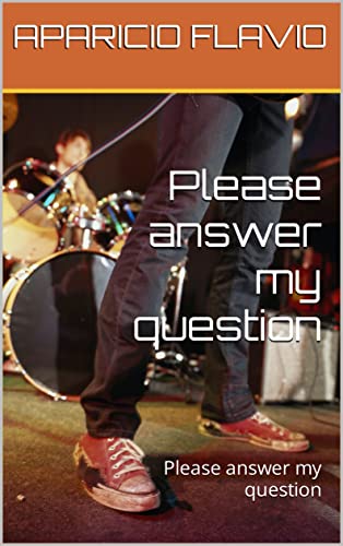 Please answer my question: Please answer my question (English Edition)