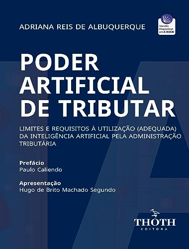 Poder Artificial de Tributar: Limites e Requisitos à Utilização (Adequada) da Inteligência Artificial pela Administração Tributária