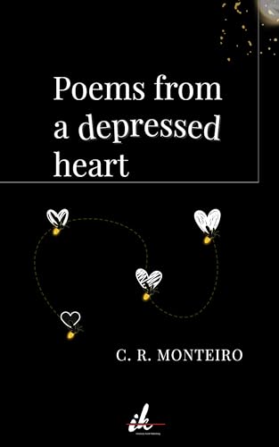 POEMS FROM A DEPRESSED HEART: Fragments of survival from the darkest night (English Edition)