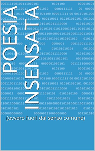 Poesia insensata: (ovvero fuori dal senso comune) (Italian Edition)