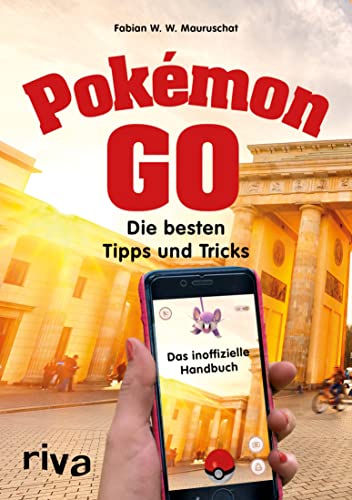 Pokémon GO: Die besten Tipps und Tricks – Das inoffizielle Handbuch (German Edition)