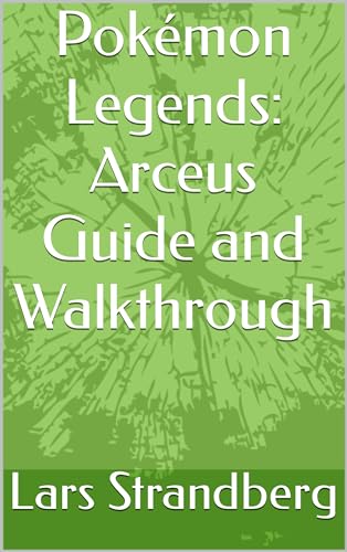 Pokémon Legends: Arceus Guide and Walkthrough (English Edition)