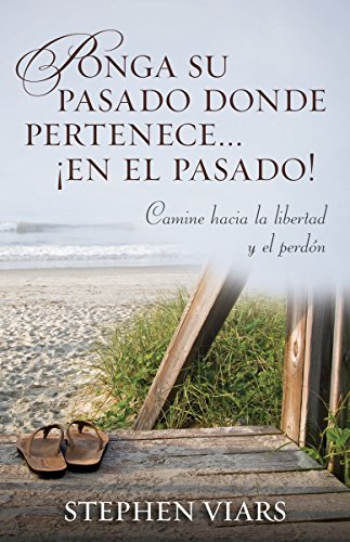 Ponga su pasado donde pertenece en el pasado! (Spanish Edition)