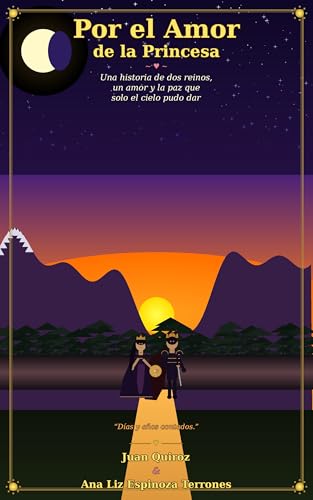 Por el Amor de la Princesa: Una Historia de Dos Reinos, Un Amor, y la Paz que Solo el Cielo Pudo Dar (Spanish Edition)