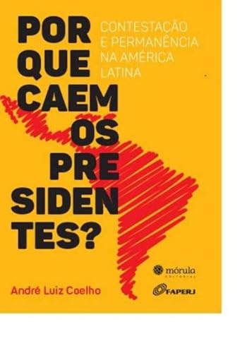 Por Que Caem os Presidentes: Contestação e Permanência na América Latina