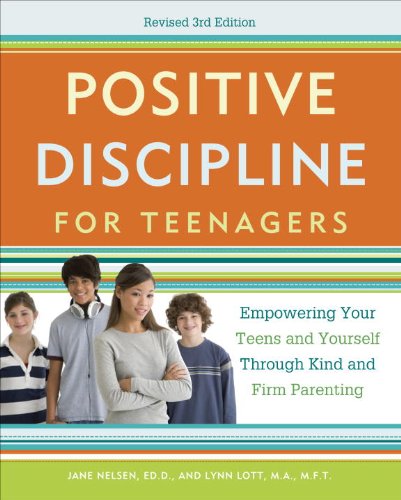 Positive Discipline for Teenagers, Revised 3rd Edition: Empowering Your Teens and Yourself Through Kind and Firm Parenting (English Edition)