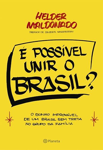 É possível unir o Brasil?: O sonho improvável de um Brasil sem treta no grupo da família