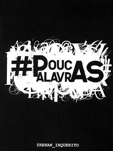 #PoucasPalavras