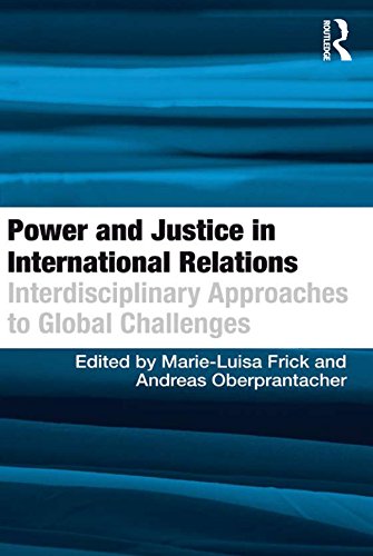 Power and Justice in International Relations: Interdisciplinary Approaches to Global Challenges (English Edition)