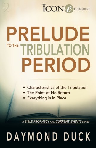 Prelude to the Tribulation Period (A Bible Prophecy & Current Events Series Book 2) (English Edition)