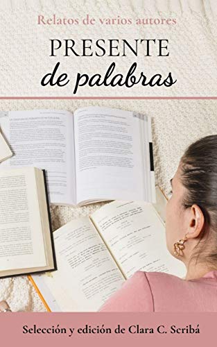 Presente de palabras: Libro de relatos (Spanish Edition)