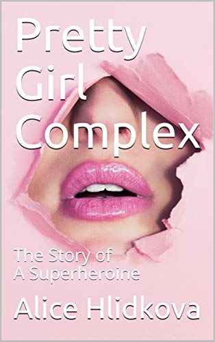 Pretty Girl Complex: The Story of A Superheroine (English Edition)
